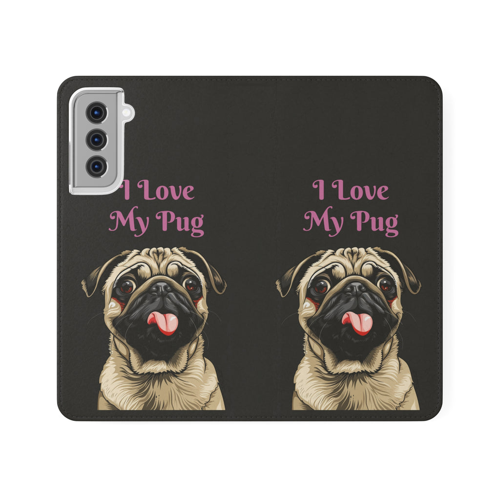 Pug Phone Case | I Love My Pug Wallet Phone Case | IPhone & Samsung Galaxy Pug Flip Cases