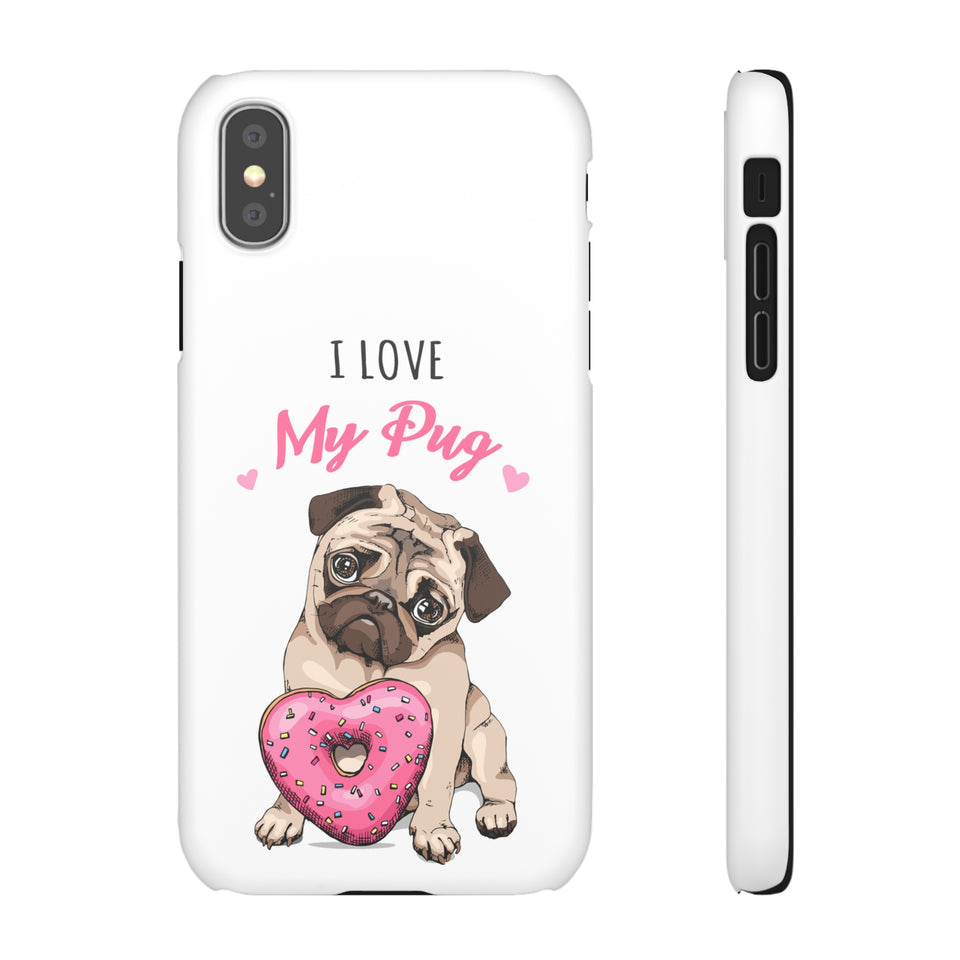 Pug Phone Case | I Love My Pug Phone Case | Pug iPhone & Samsung Galaxy Snap Cases