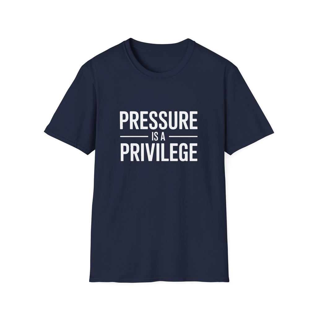 Pressure Is A Privilege T-Shirt — Motivational Graphic Tee
