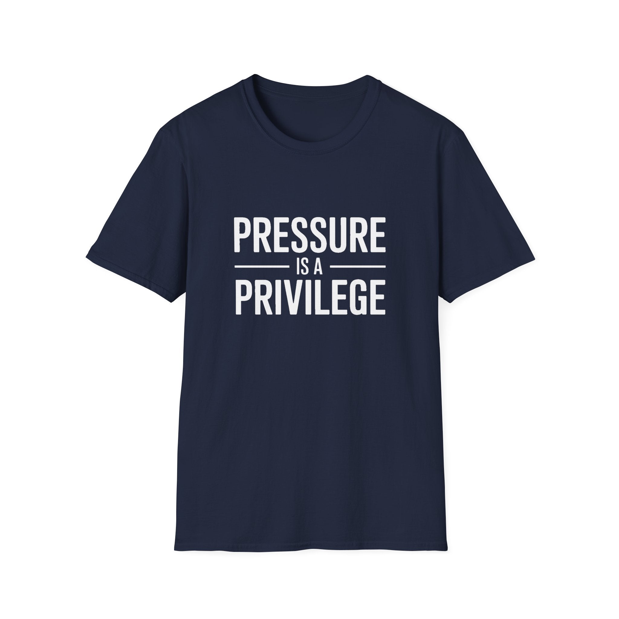 Pressure Is A Privilege T-Shirt — Motivational Graphic Tee