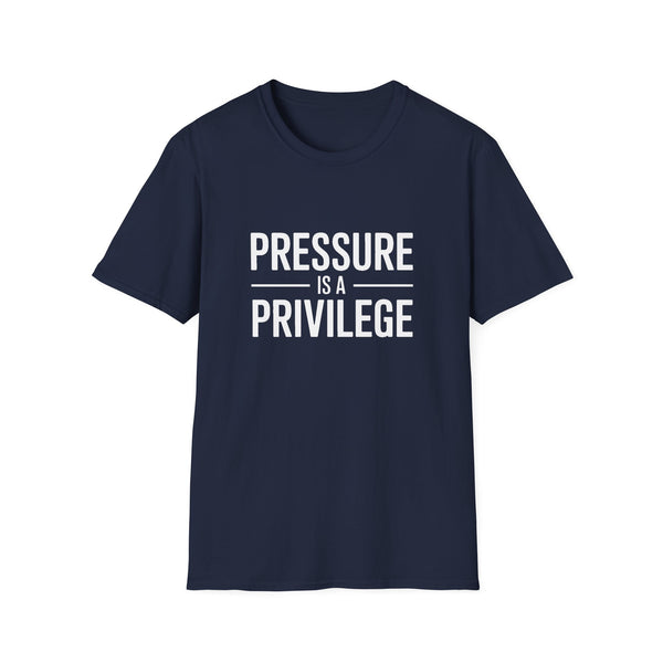 Pressure Is A Privilege T-Shirt — Motivational Graphic Tee
