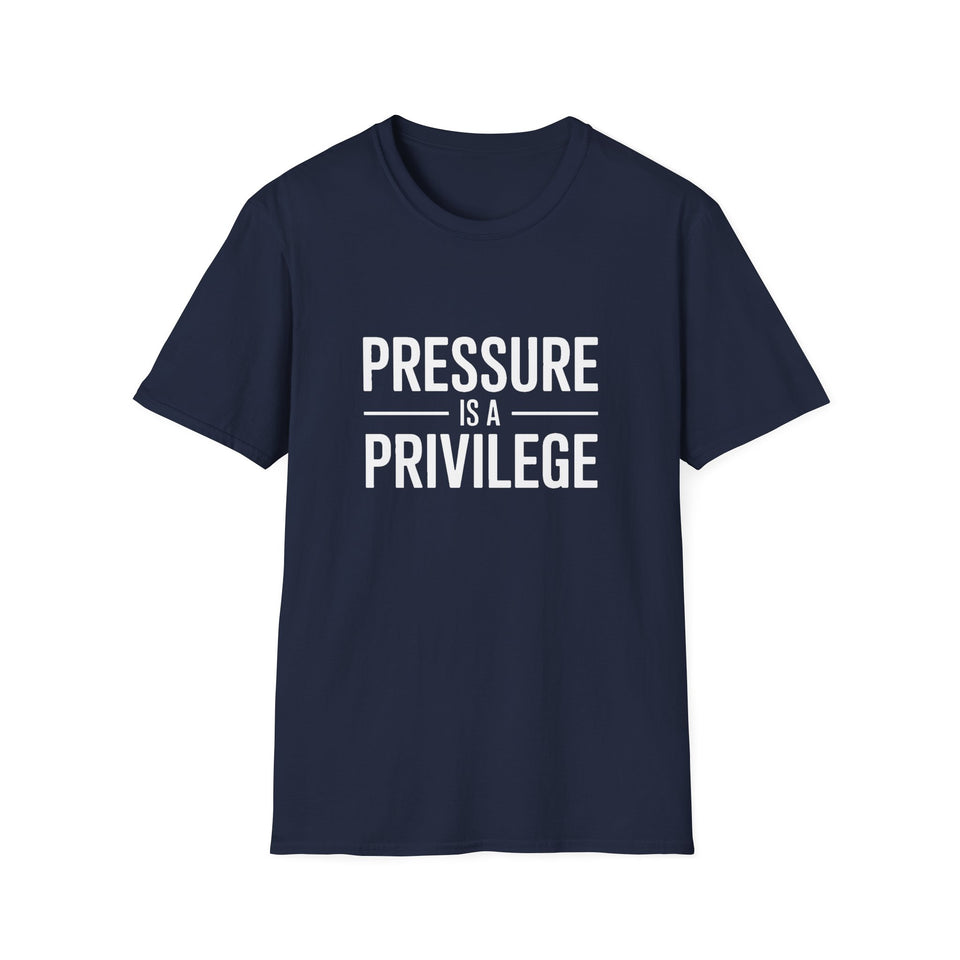 Pressure Is A Privilege T-Shirt — Motivational Graphic Tee