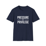 Pressure Is A Privilege T-Shirt — Motivational Graphic Tee Pressure Is A Privilege T-Shirt — Motivational Graphic Tee