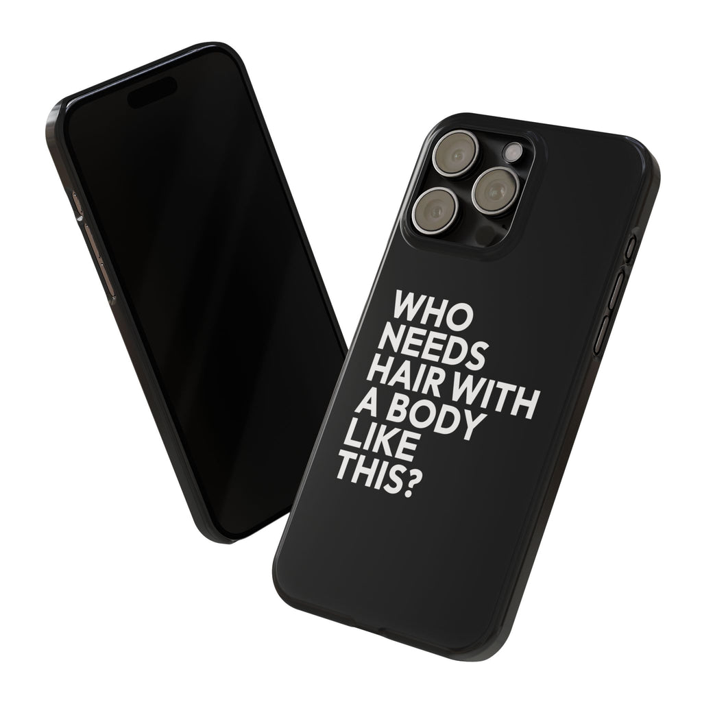 Premium Who Needs Hair With A Body Like This iPhone Case | Funny Bald Gifts Slim Phone Cases
