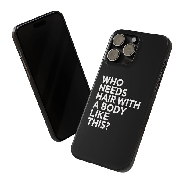 Premium Who Needs Hair With A Body Like This iPhone Case | Funny Bald Gifts Slim Phone Cases