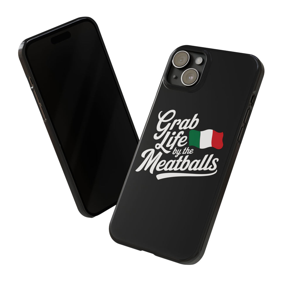 Premium Italian Grab Life By The Meatballs Funny Meme Slim Phone Cases