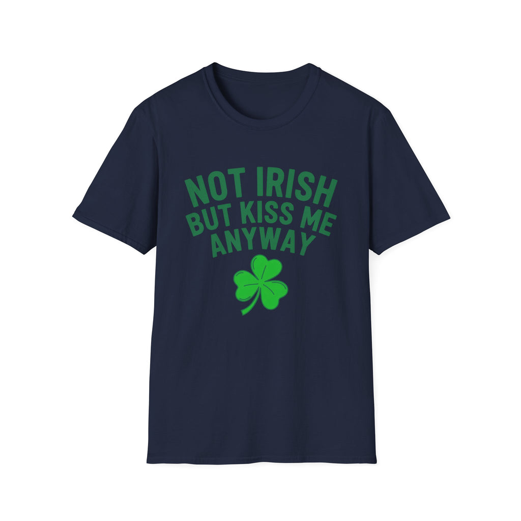 Not Irish But Kiss Me Anyway Ireland Graphic T-Shirt — St. Patrick's Day Irish Pride Tee