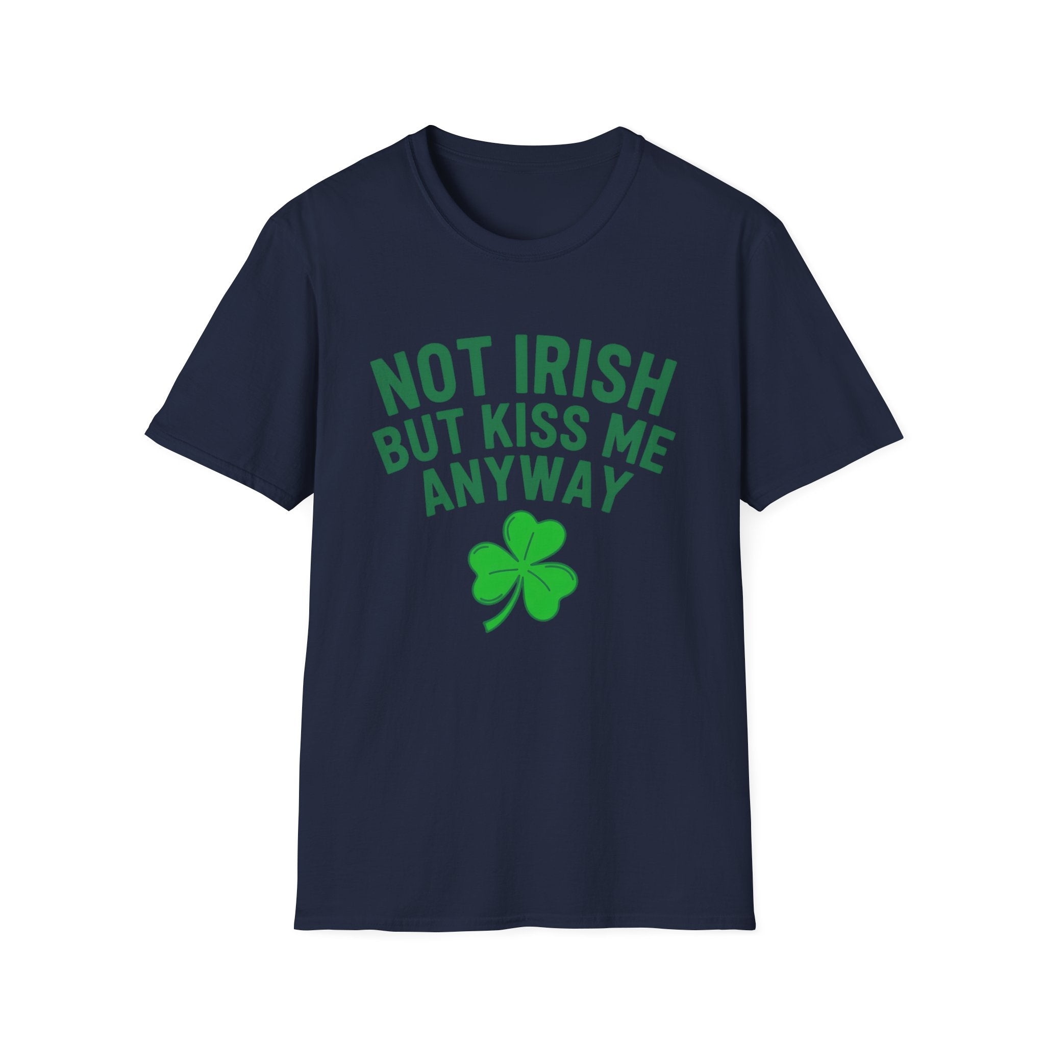 Not Irish But Kiss Me Anyway Ireland Graphic T-Shirt — St. Patrick's Day Irish Pride Tee