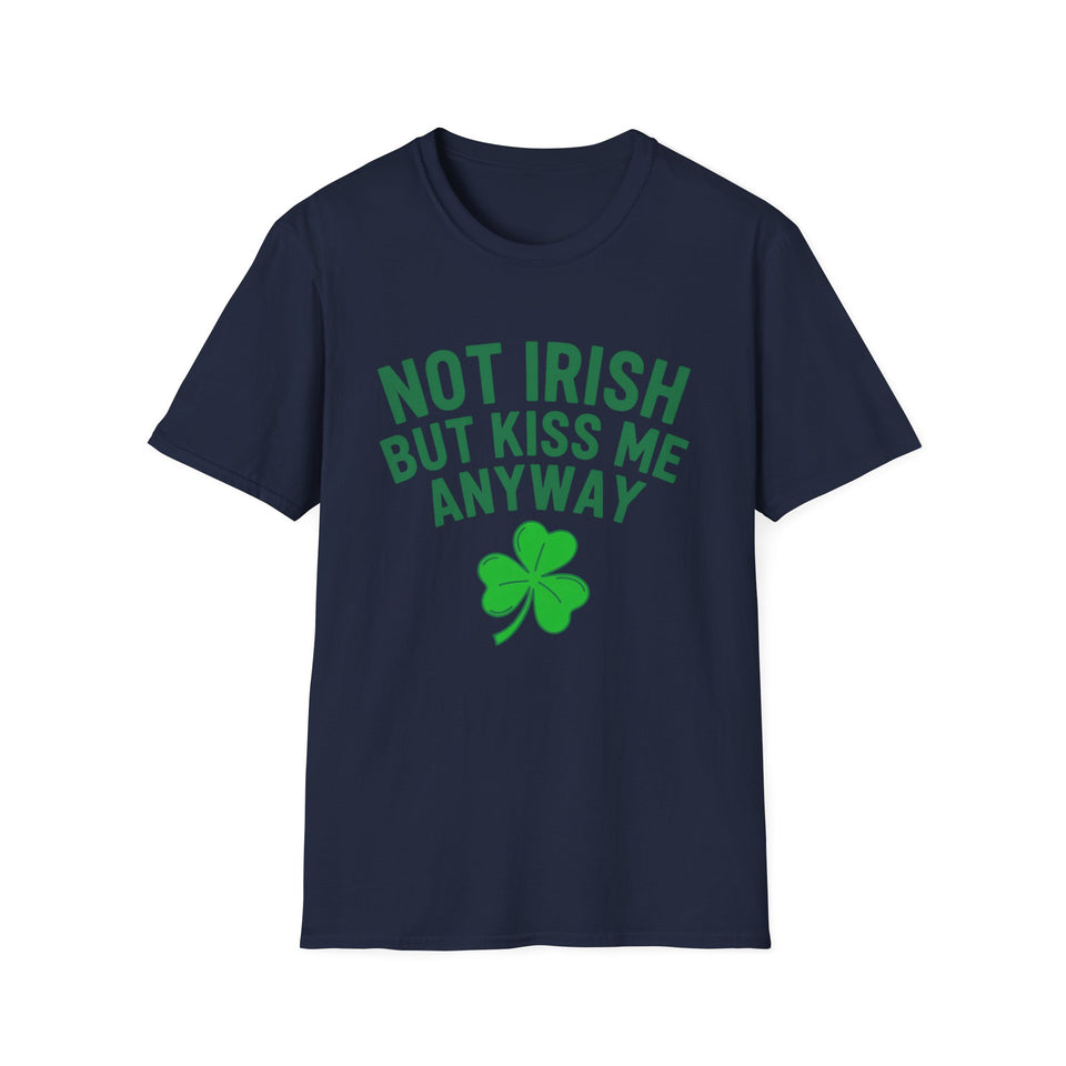 Not Irish But Kiss Me Anyway Ireland Graphic T-Shirt — St. Patrick's Day Irish Pride Tee