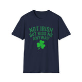 Not Irish But Kiss Me Anyway Ireland Graphic T-Shirt — St. Patrick's Day Irish Pride Tee Not Irish But Kiss Me Anyway Ireland Graphic T-Shirt — St. Patrick's Day Irish Pride Tee