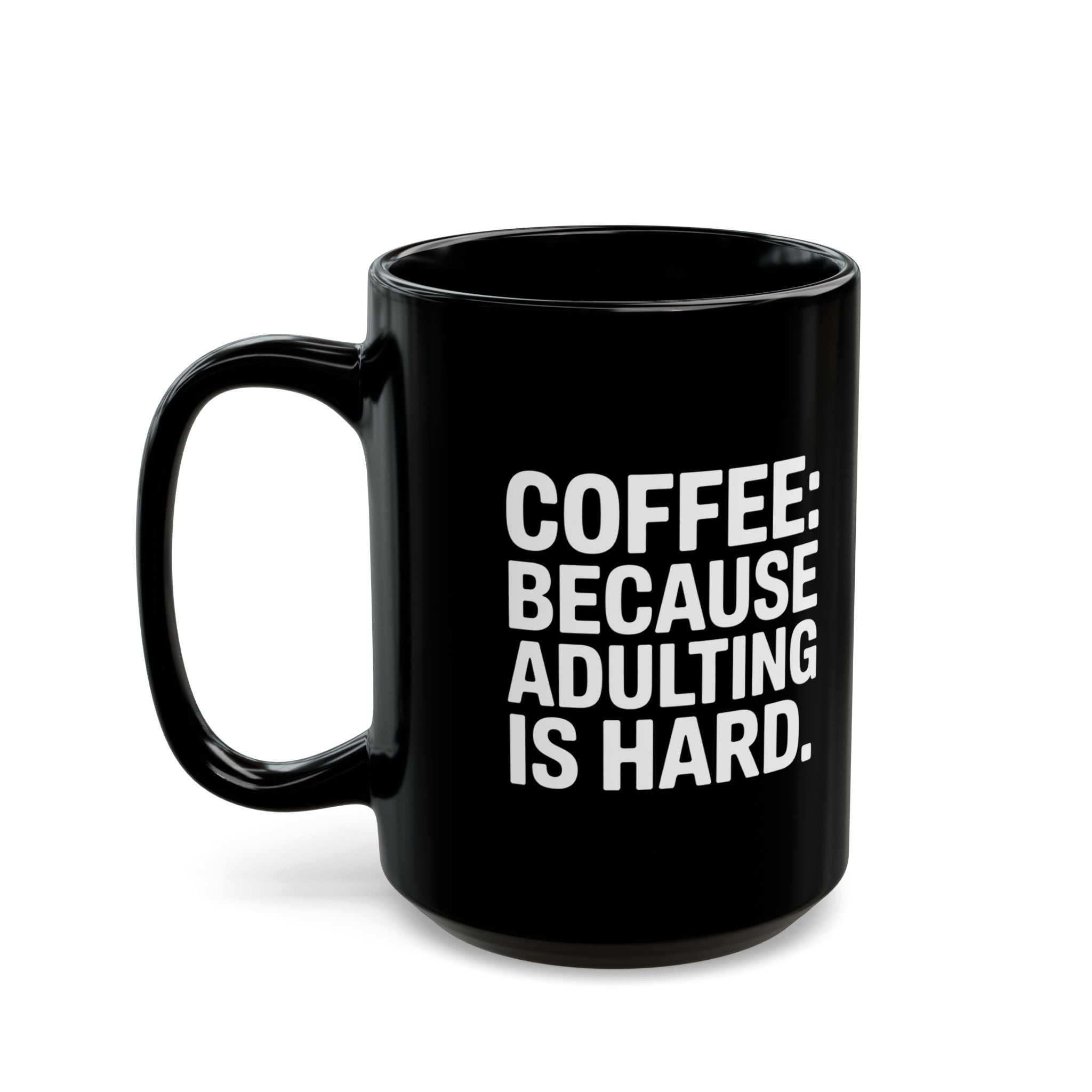 Coffee Mug - Coffee Because Adulting Is Hard Coffee - Black