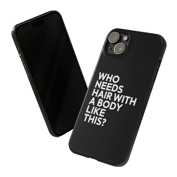 Premium Who Needs Hair With A Body Like This iPhone Case | Funny Bald Gifts Slim Phone Cases
