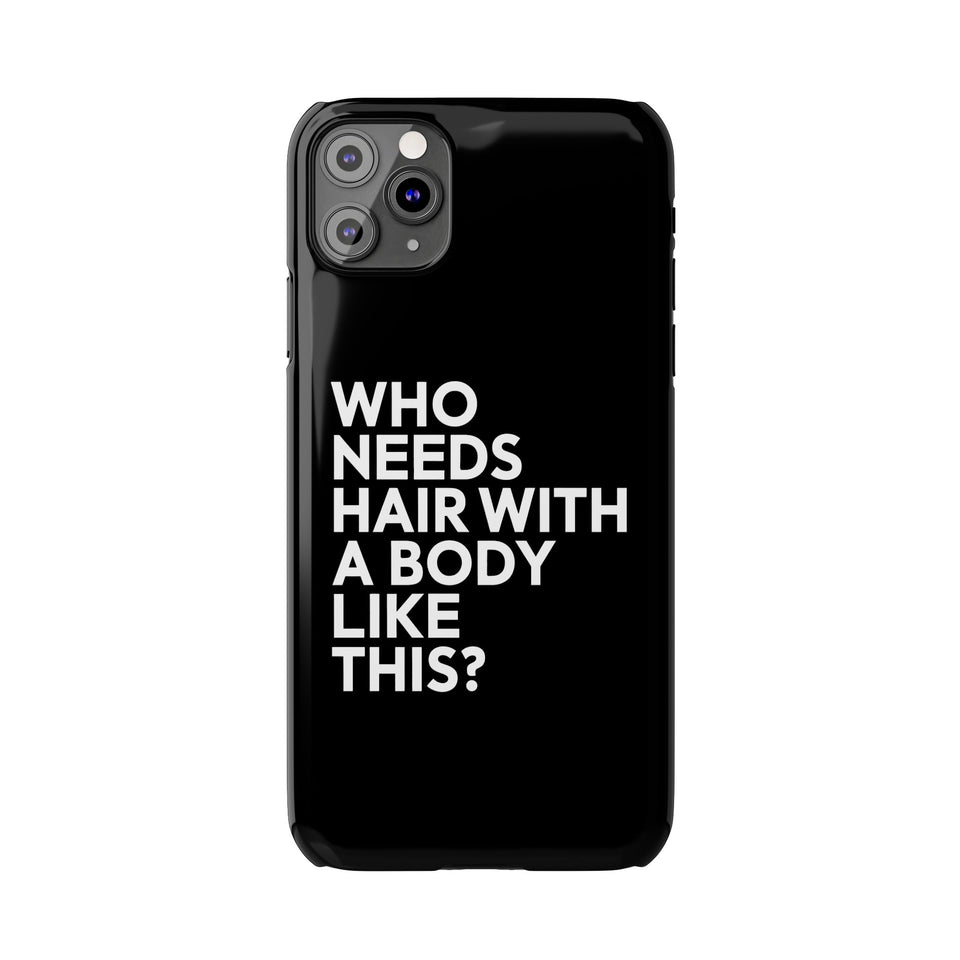 Premium Who Needs Hair With A Body Like This iPhone Case | Funny Bald Gifts Slim Phone Cases