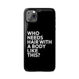 Premium Who Needs Hair With A Body Like This iPhone Case | Funny Bald Gifts Slim Phone Cases Premium Who Needs Hair With A Body Like This iPhone Case | Funny Bald Gifts Slim Phone Cases