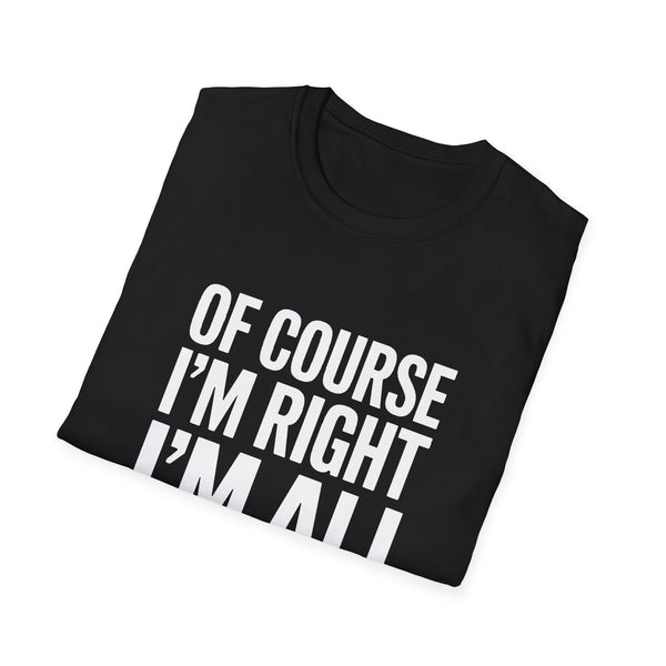 Funny Unisex T-Shirt - Of Course I'm Right I'm Ali Shirt
