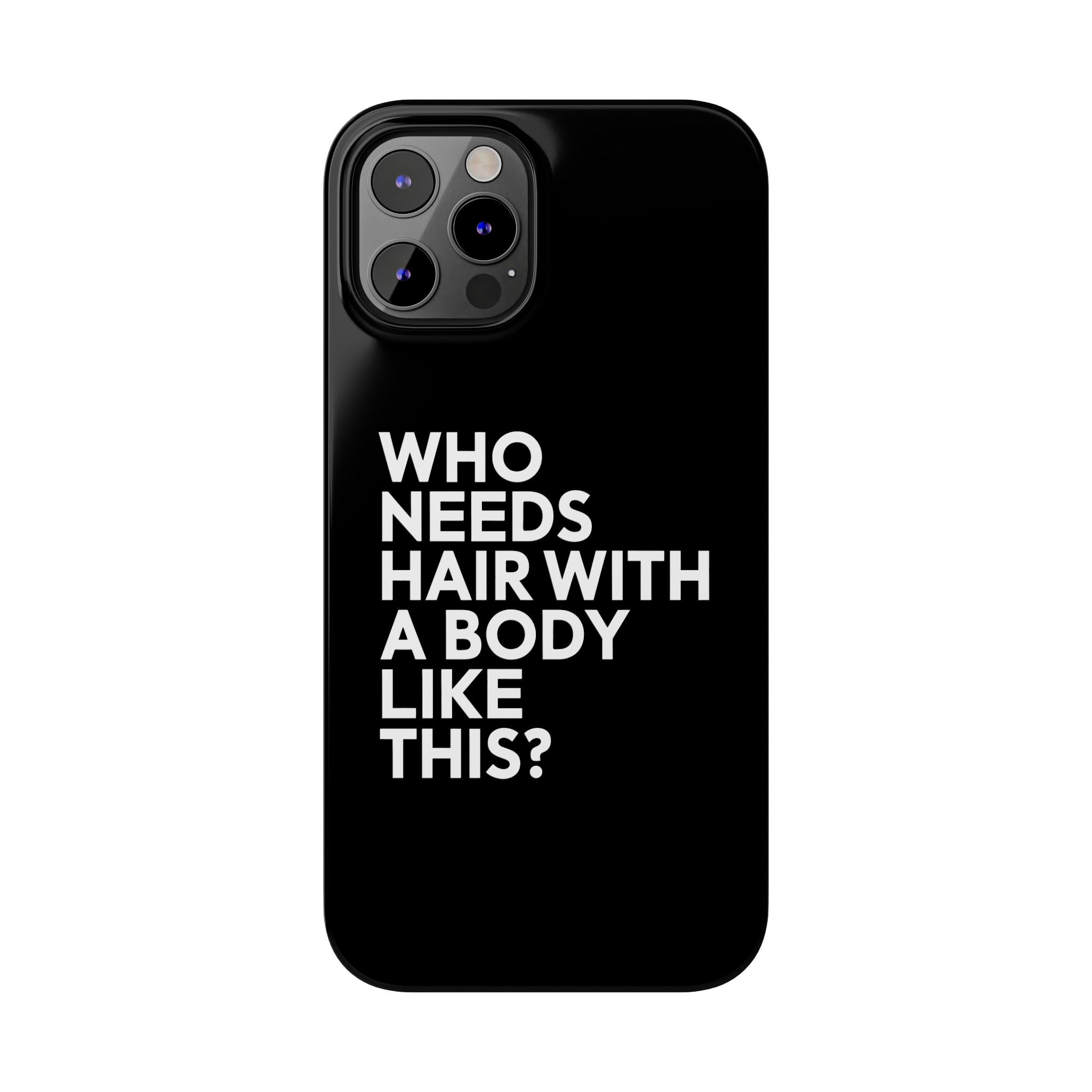 Premium Who Needs Hair With A Body Like This iPhone Case | Funny Bald Gifts Slim Phone Cases