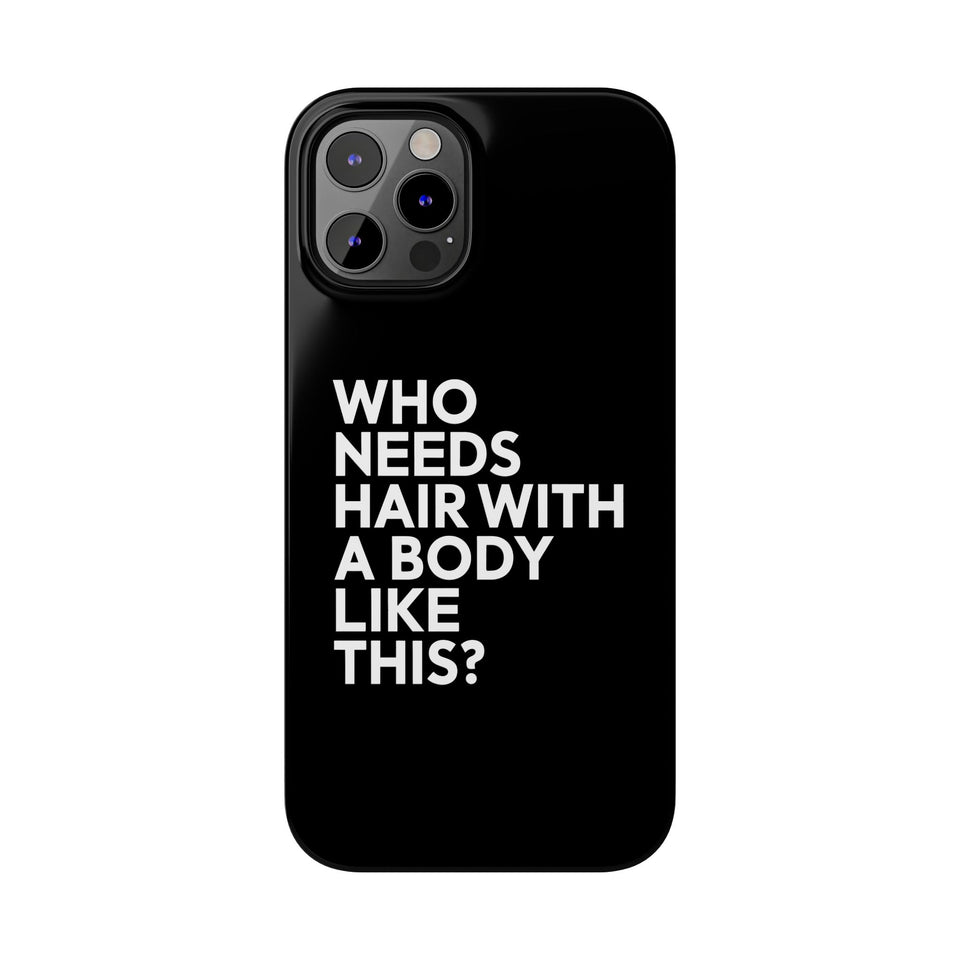 Premium Who Needs Hair With A Body Like This iPhone Case | Funny Bald Gifts Slim Phone Cases