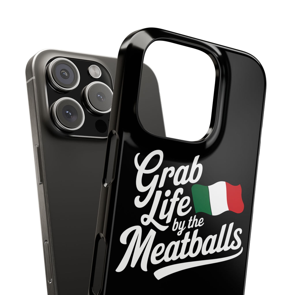 Premium Italian Grab Life By The Meatballs Funny Meme Slim Phone Cases