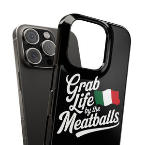 Premium Italian Grab Life By The Meatballs Funny Meme Slim Phone Cases Premium Italian Grab Life By The Meatballs Funny Meme Slim Phone Cases