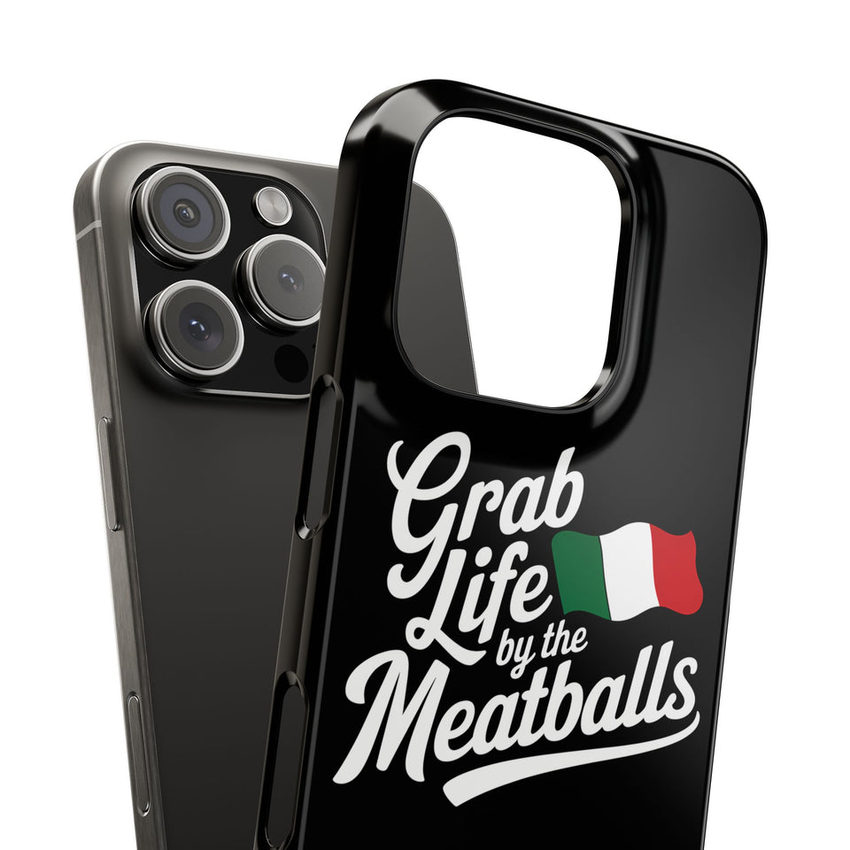 Premium Italian Grab Life By The Meatballs Funny Meme Slim Phone Cases