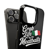 Premium Italian Grab Life By The Meatballs Funny Meme Slim Phone Cases Premium Italian Grab Life By The Meatballs Funny Meme Slim Phone Cases