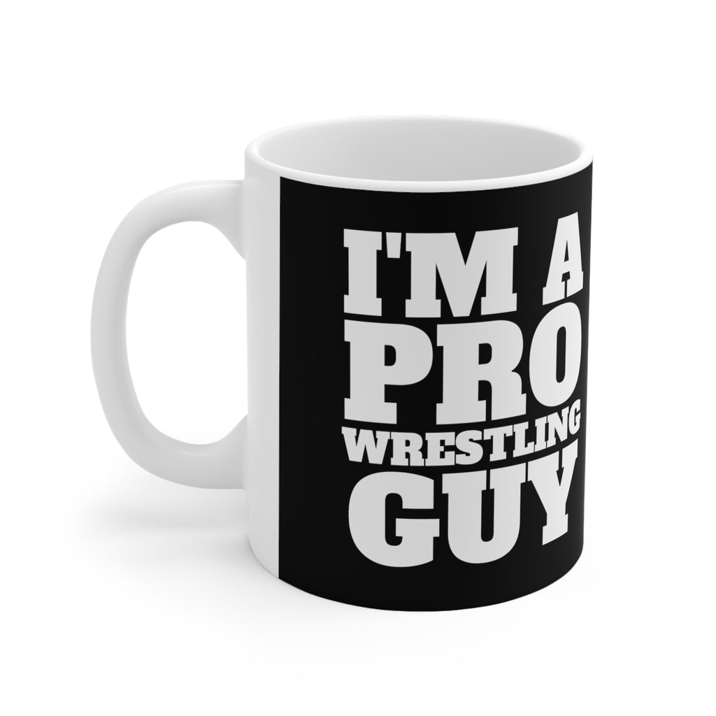 I'm A Pro Wrestling Guy Mug | Pro Wrestling Gift | Pro Wrestling Coffee Mug | Pro Wrestling Presents Mug 11oz