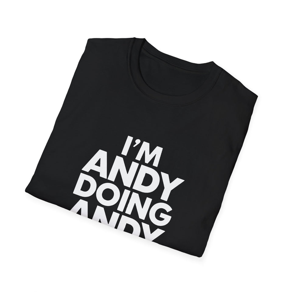 I'm Andy Doing Andy Things Unisex T-Shirt