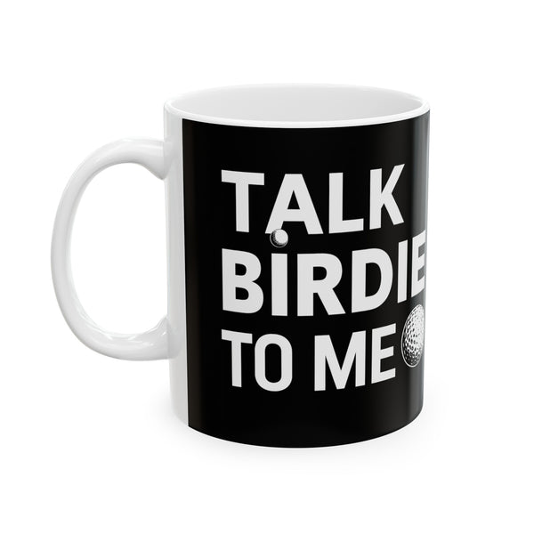 Golf Talk Birdie To Me Golf Mug | Golf Gift | Golf Coffee Mug | Golf Gift Ideas Mug 11oz