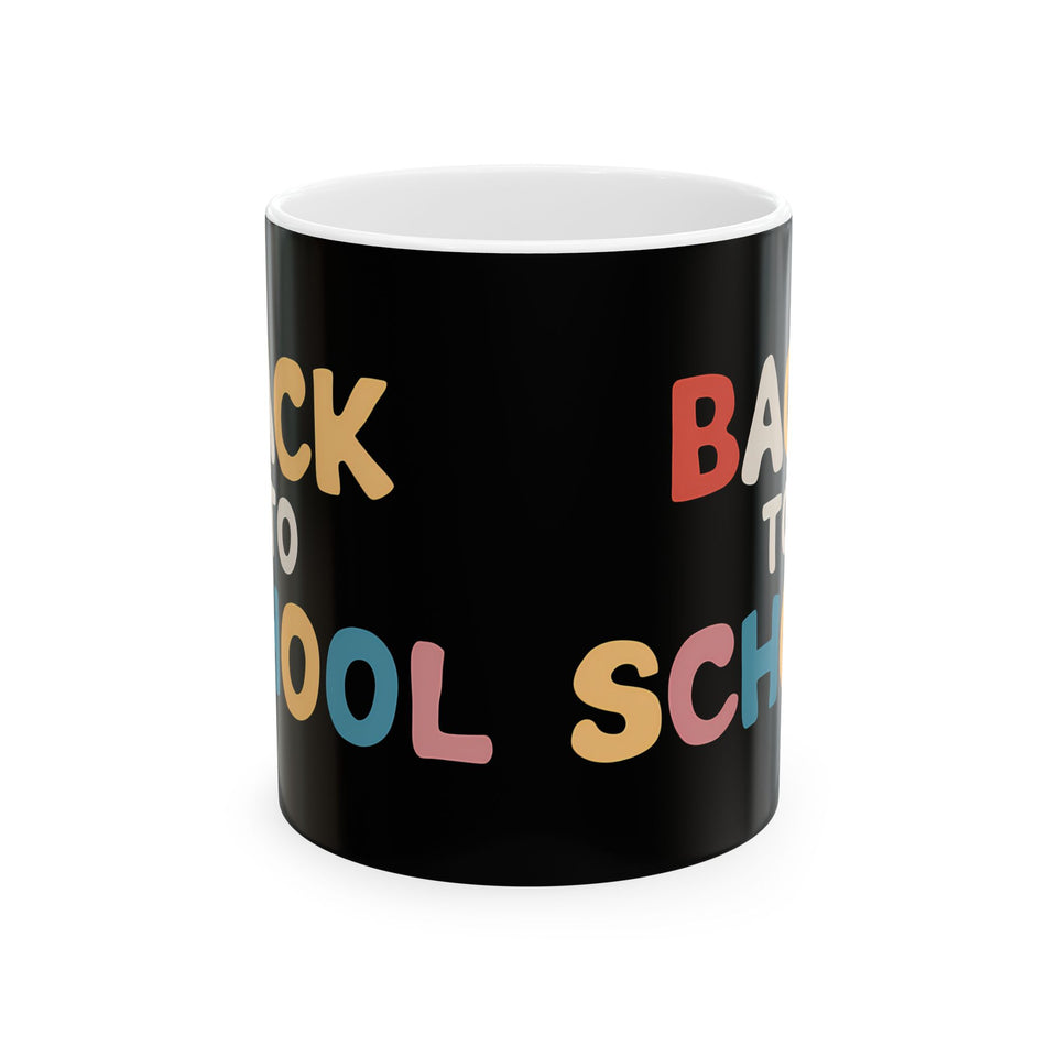 Back To School Ceramic Mug | School Teacher Principal Gifts (11oz)