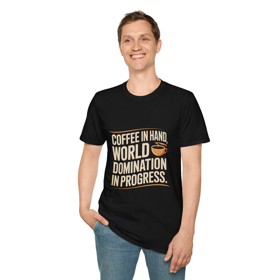 Coffee Lover T-Shirt - Coffee In Hand World Domination In Progress Coffee Shirt