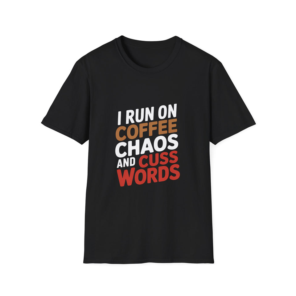 Coffee Lover T-Shirt - I Run On Coffee, Chaos, And Cuss Words Coffee Shirt