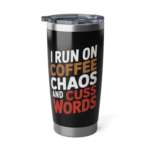 Coffee Lover Tumbler - I Run On Coffee, Chaos, And Cuss Words Coffee Mug Coffee Lover Tumbler - I Run On Coffee, Chaos, And Cuss Words Coffee Mug