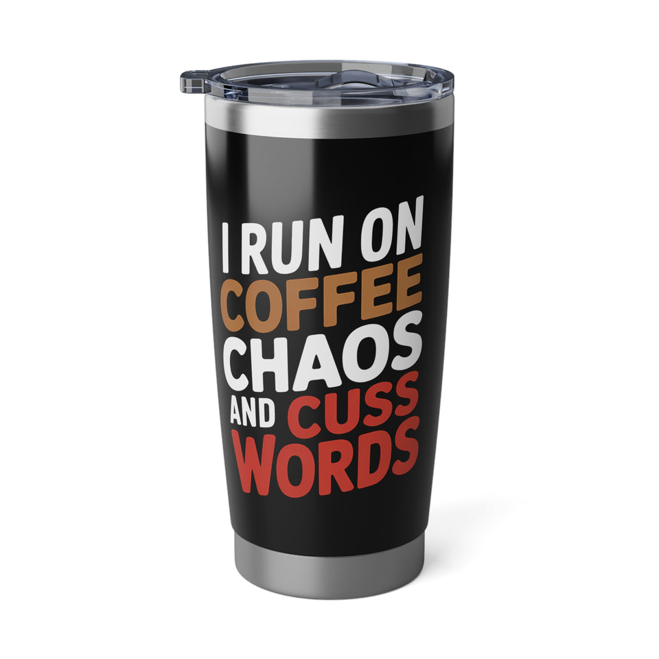 Coffee Lover Tumbler - I Run On Coffee, Chaos, And Cuss Words Coffee Mug