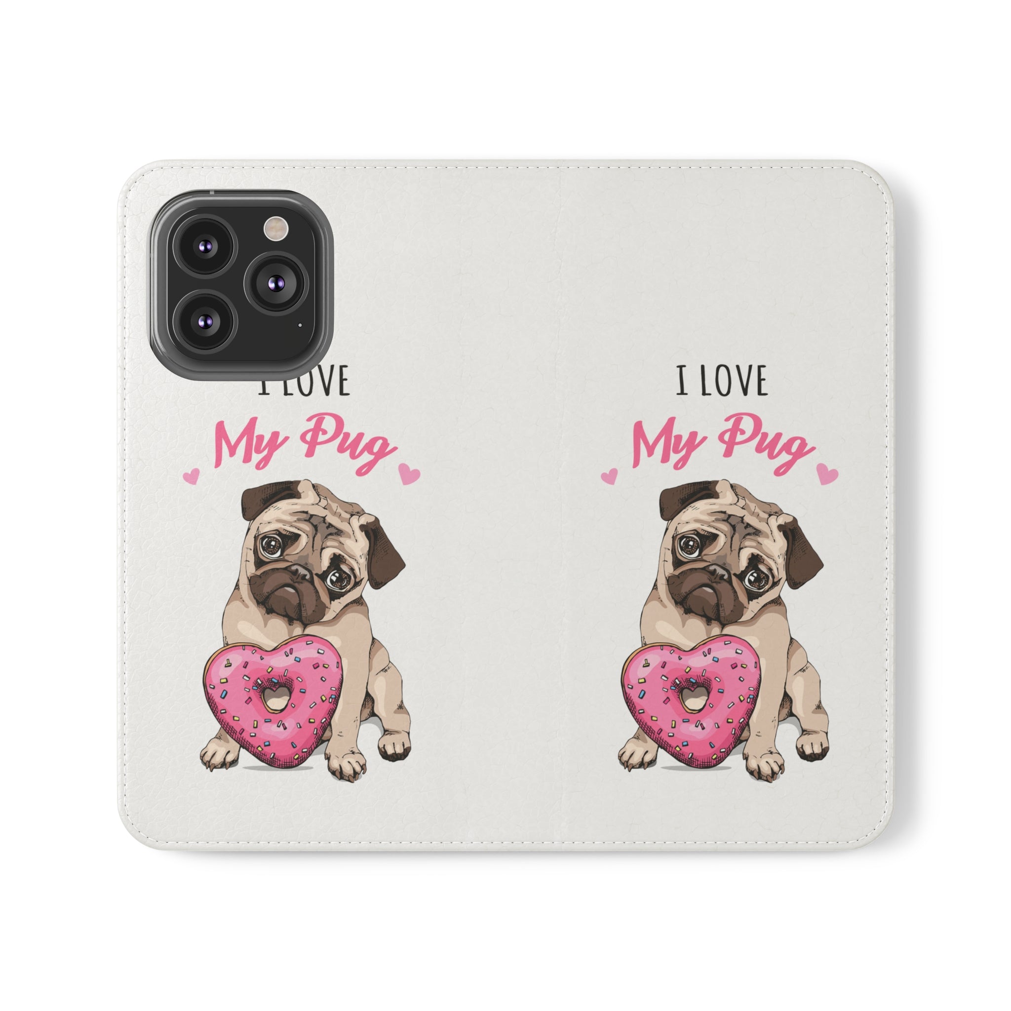 Pug Phone Case | I Love My Pug Wallet Phone Case | IPhone & Samsung Galaxy Pug Flip Cases White