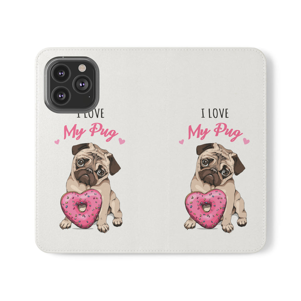 Pug Phone Case | I Love My Pug Wallet Phone Case | IPhone & Samsung Galaxy Pug Flip Cases White