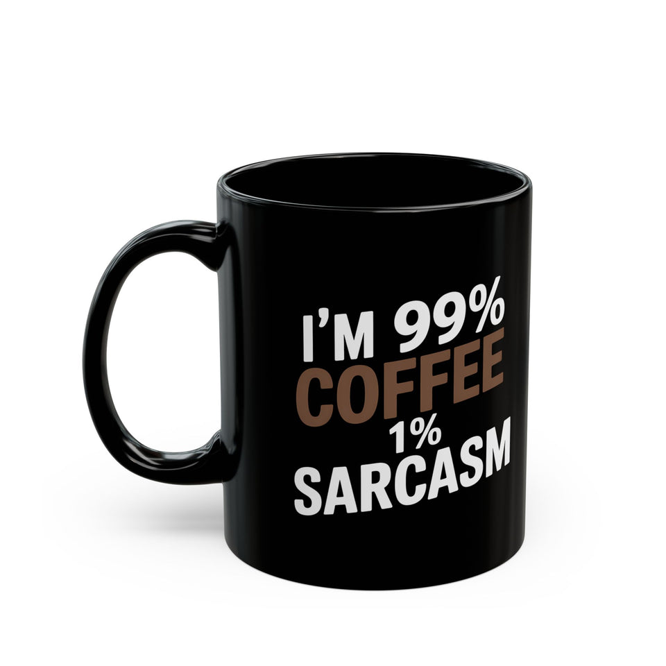 Coffee Mug - 'I’m 99% Coffee 1% Sarcasm Coffee - Black
