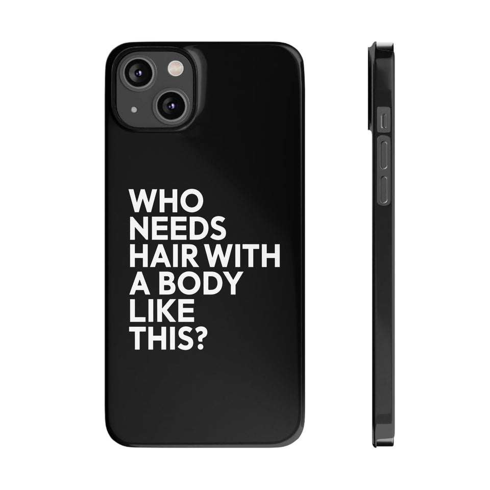 Premium Who Needs Hair With A Body Like This iPhone Case | Funny Bald Gifts Slim Phone Cases