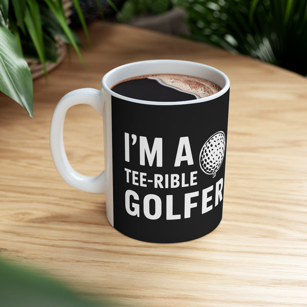 Golf I'm A Tee-Rible Golfer - Golf Mug | Golf Gift | Golf Coffee Mug | Golf Gift Ideas Mug 11oz