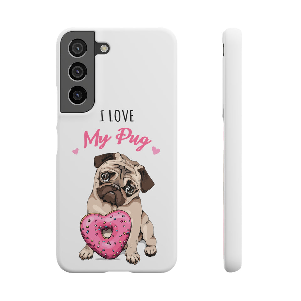 Pug Phone Case | I Love My Pug Phone Case | Pug iPhone & Samsung Galaxy Snap Cases