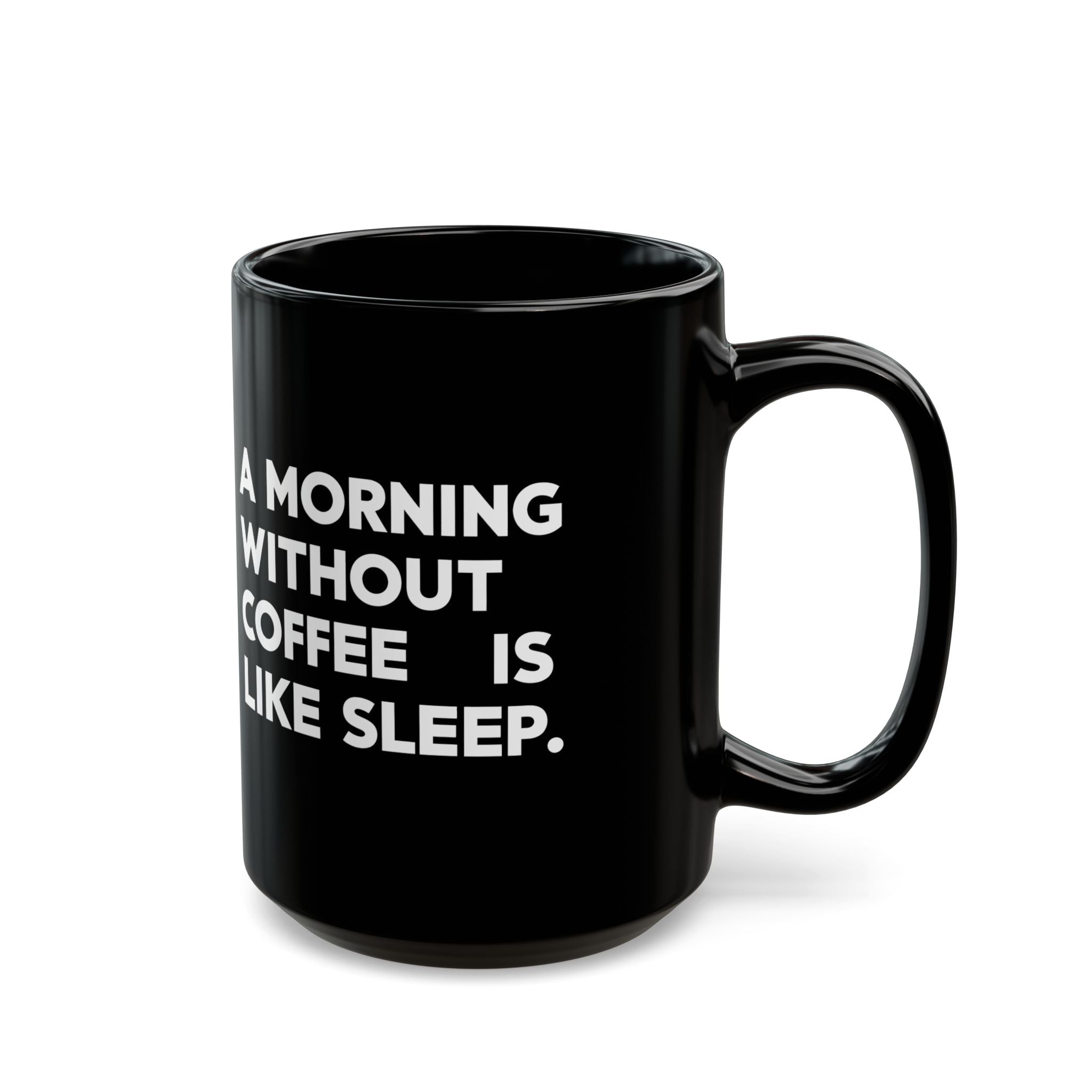 Coffee Mug - A Morning Without Coffee Is Like Sleep - Black