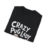 Crazy Pug Lady - Pug T-Shirt Crazy Pug Lady - Pug T-Shirt