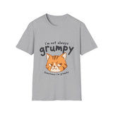 I'm Not Always Grumpy—Sometimes I'm Grouchy Cat T-Shirt I'm Not Always Grumpy—Sometimes I'm Grouchy Cat T-Shirt
