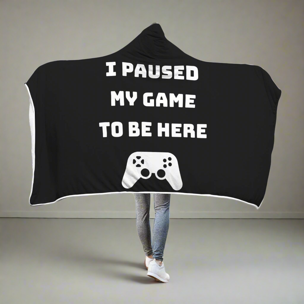 I Paused My Game To Be Here Videogame Hooded Blanket Main image