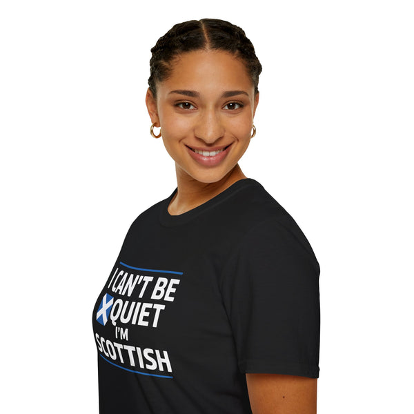Scottish Pride Unisex T-Shirt - I Can't Be Quiet I'm Scottish Scotland Shirt