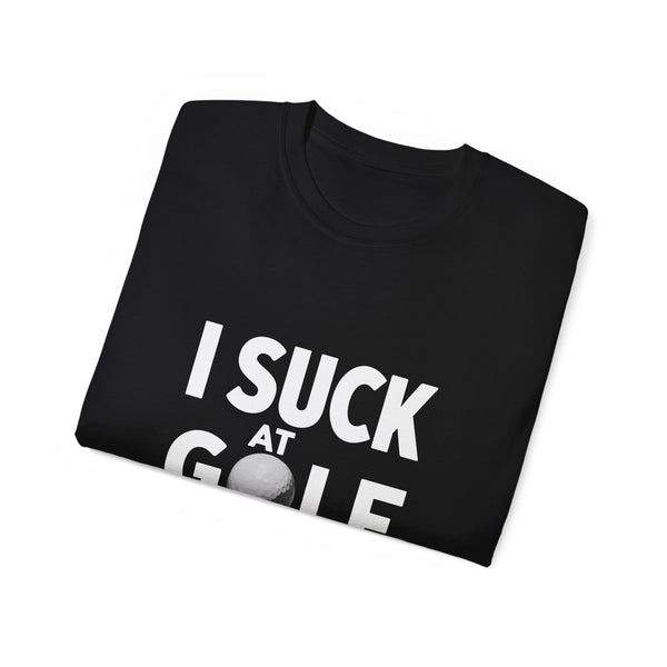 Golfing I Suck At Golf Shirt | Golf Gift | Golf Merchandise | Golf Gifts | Golf Presents Unisex T-Shirt