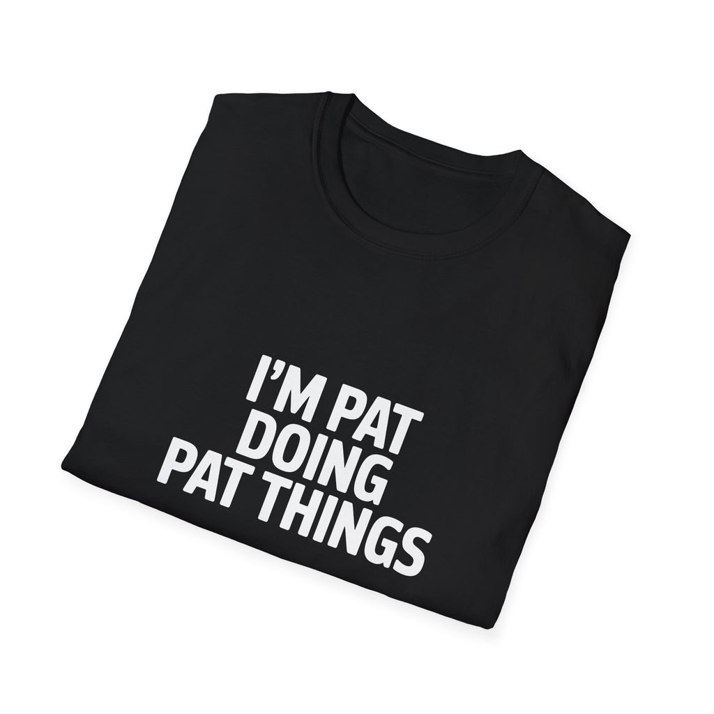 I'm Pat Doing Pat Things T-Shirt — Funny Personalized Colin Tee
