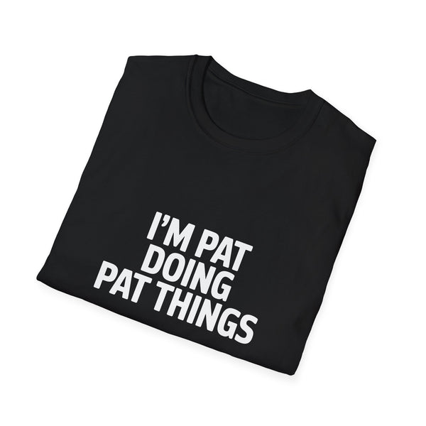 I'm Pat Doing Pat Things T-Shirt — Funny Personalized Colin Tee