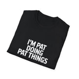 I'm Pat Doing Pat Things T-Shirt — Funny Personalized Colin Tee I'm Pat Doing Pat Things T-Shirt — Funny Personalized Colin Tee