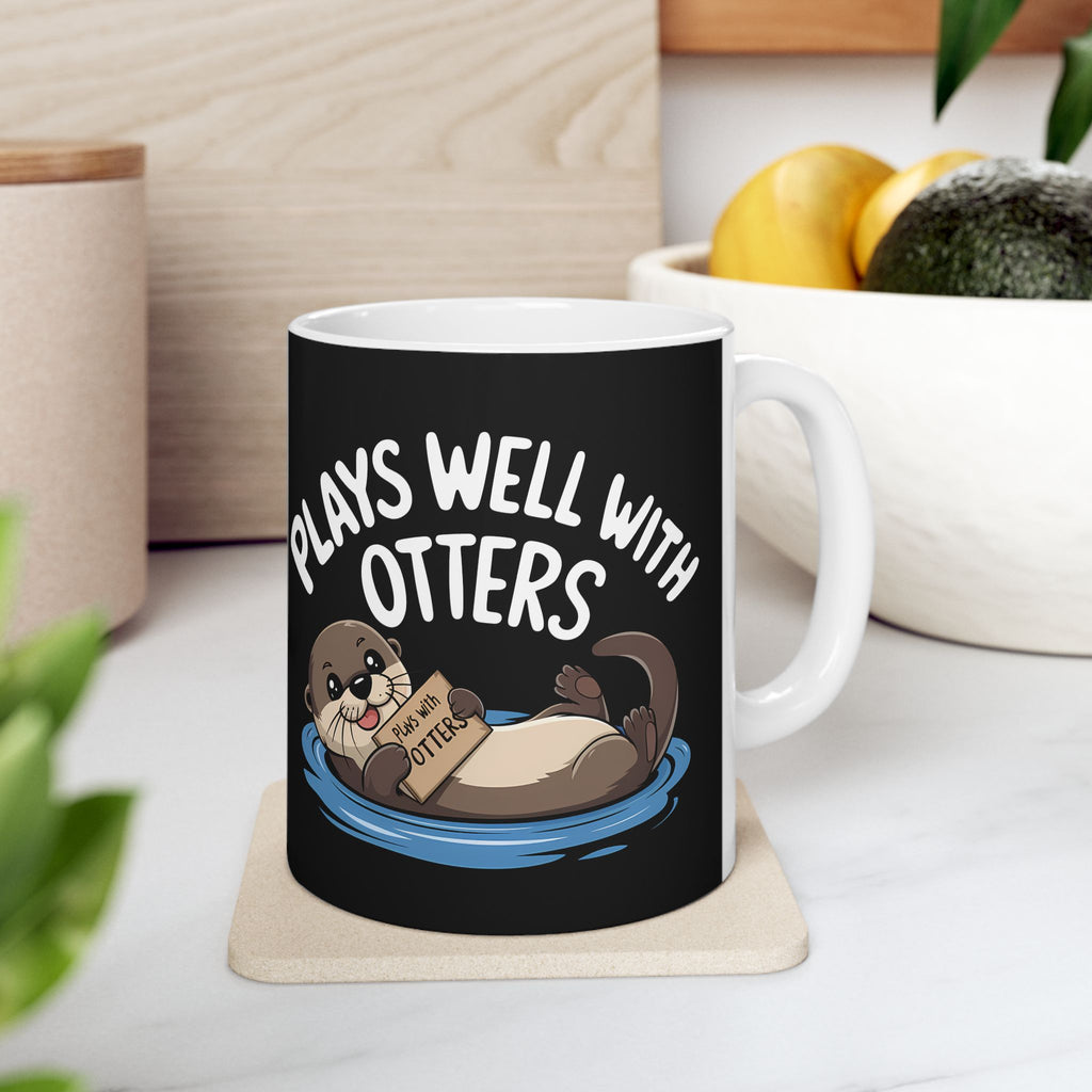 Plays Well With Otters - Otter Ceramic Mug | Otter Gifts (11oz)