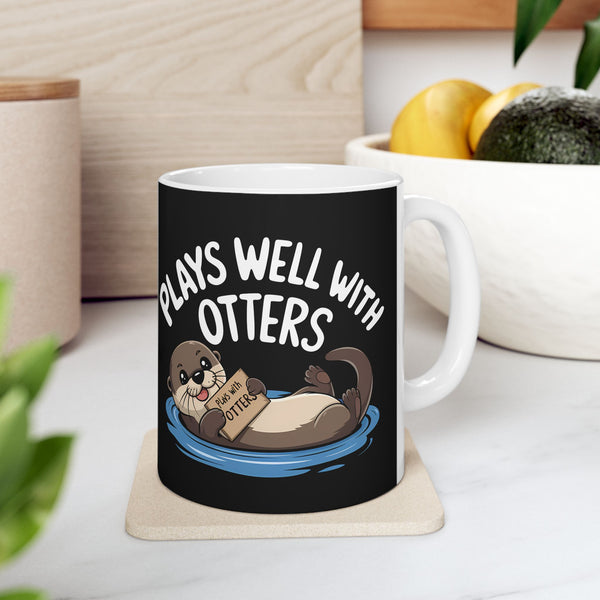 Plays Well With Otters - Otter Ceramic Mug | Otter Gifts (11oz)